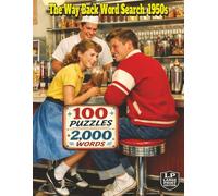 The Way Back Word Search: 1950s: 100 Nostalgic Word Search Puzzles Featuring Music, Diners, Cars, Rock and Roll, TV Shows, Road Trips, Fashion and Everyday Life of the 1950s in 2,000 Words