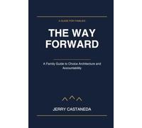 The Way Forward: A Family Guide to Choice Architecture and Accountability