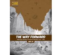 The Way Forward: From Early Republic to People’s Republic (1912-1949) (Understanding China Through Comics)