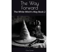 The Way Forward: The White Witch's Way Book 2