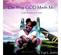 The Way God Made Me: A Self Image Book for Girls