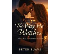 The Way He Watches: A Slow Burn Contemporary Romance (A Wish Come True)