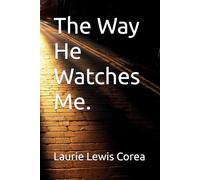 The Way He Watches Me.