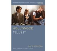 The Way Hollywood Tells It : Story and Style in Modern Movies