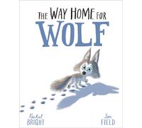 The Way Home For Wolf by Rachel BrightJim Field (PB 2019)