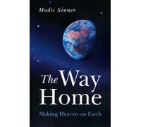The Way Home: Making Heaven on Earth