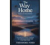 The Way Home Season 3 TV Series Review: Unraveling the Mysteries, Emotional Arcs, and Intergenerational Truths of the Landry Family (Hearts in Two Timelines: Reviewing the World of The Way Home)
