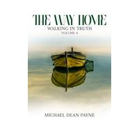 THE WAY HOME: WALKING IN TRUTH VOLUME 8