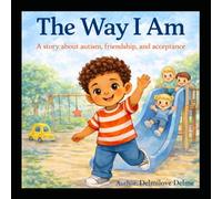 The Way I Am: A story about autism, friendship, and acceptance