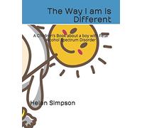 The Way I am is Different: A Children’s Book about a boy with Fetal Alcohol Spectrum Disorder