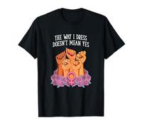 The Way I Dress Doesnt Mean Yes Feminist T-Shirt