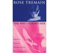 The Way I Found Her by Rose Tremain (2-Apr-1998) Paperback