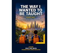 THE WAY I WANTED TO BE TAUGHT: Vision 2050: Redefining Education 5.0 for Lifelong Learning and a Skilled, Human-Centric Society