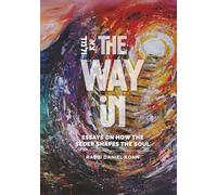 The Way In: How the Seder Shapes the Soul: Essays on Human Freedom Inspired by the Haggadah (Pathways to Freedom)