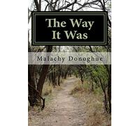 The Way It Was: An Irish immigrant's adventures that led him on his journey from Ireland to find his home.