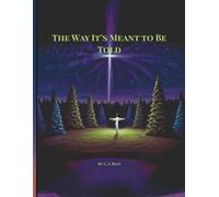 The Way It's Meant to be Told: A true story of Christmas for kids