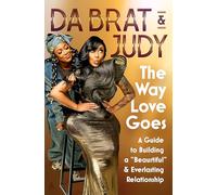 The Way Love Goes: A Guide to Building a “Beaurtiful” and Everlasting Relationship