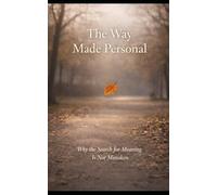 The Way Made Personal: Why the Search for Meaning is not Mistaken