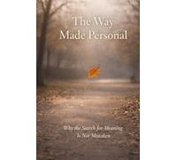 The Way Made Personal: Why the Search for Meaning is not Mistaken