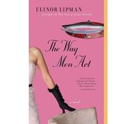The Way Men Act: A Novel