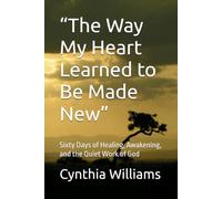 “The Way My Heart Learned to Be Made New”: Sixty Days of Healing, Awakening, and the Quiet Work of God