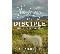The Way of A Disciple: Learning to Live Like Jesus (The Legacy Series)