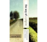 The Way of a Pilgrim: And the Pilgrim Continues His Way
