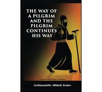 The Way of a Pilgrim and the Pilgrim Continues His Way