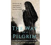The Way of a Pilgrim and The Pilgrim Continues on His Way: Collector's Edition