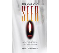 The Way of a Seer: Reflections from a Non-ordinary Life