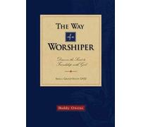 The Way of a Worshiper: Discover the Secret to Friendship with God