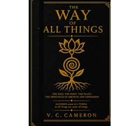 The Way of All Things: The Seed, Root and Plant Principles of Growth and Expression