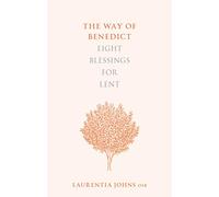 The Way of Benedict: Eight Blessings for Lent
