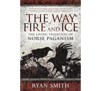 The Way of Fire and Ice : The Living Tradition of Norse Paganism