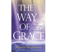 The Way of Grace: The Transforming Power of Ego Relaxation