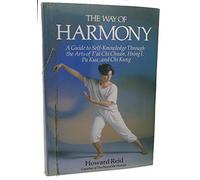 The Way of Harmony: A Guide to Self-Knowledge Through the Arts of 'Ai Chi Chuan Hsing I, Pa Kua, and Chi Kung