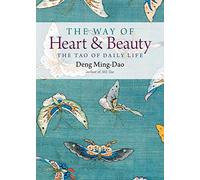 The Way of Heart and Beauty: The Tao of Daily Life
