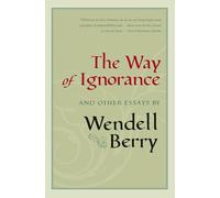 The Way of Ignorance: And Other Essays