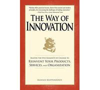 The Way of Innovation: Master the Five Elements of Change to Reinvent Your Products, Services, and Organization