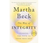 The Way of Integrity: Finding the Path to Your True Self