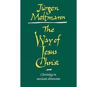 The Way of Jesus Christ: Christology in Messianic Dimensions
