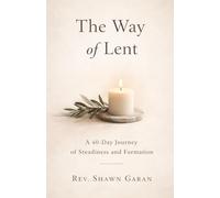 The Way of Lent: A 40 Day Devotional of Transformation for Lent
