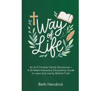 The Way of Life: An A-Z Christian Family Devotional- A 26-Week Interactive Discipleship Guide to Learn and Live by Biblical Truth