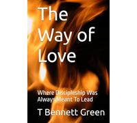 The Way of Love: Where Discipleship Was Always Meant To Lead