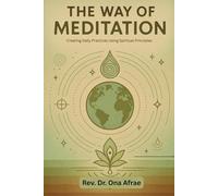 The Way of Meditation: Creating Daily Practices Using Spiritual Principles