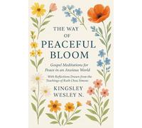 The Way of Peaceful Bloom: Gospel Meditations for Peace in an Anxious World With Reflections Drawn from the Teachings of Ruth Chou Simons