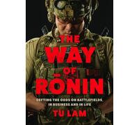 The Way of Ronin : Defying the Odds on Battlefields, in Business and in Life