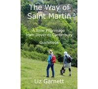 The Way of Saint Martin: A Slow Pilgrimage from Dover to Canterbury