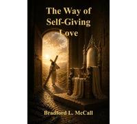 The Way of Self-Giving Love: Rethinking the Nature of Divine Love