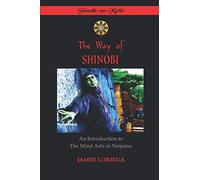 THE WAY OF SHINOBI: Mind Arts of Ninjutsu
